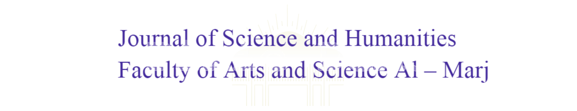 Journal of Science and Humanities Faculty of Arts and Science Al – Marj